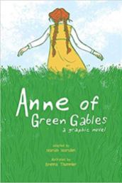 Anne of Green Gables: A Graphic Novel adapted by by Mariah Marsden, illustrated by Brenna Thummler. Andrews McMeel Publishing.